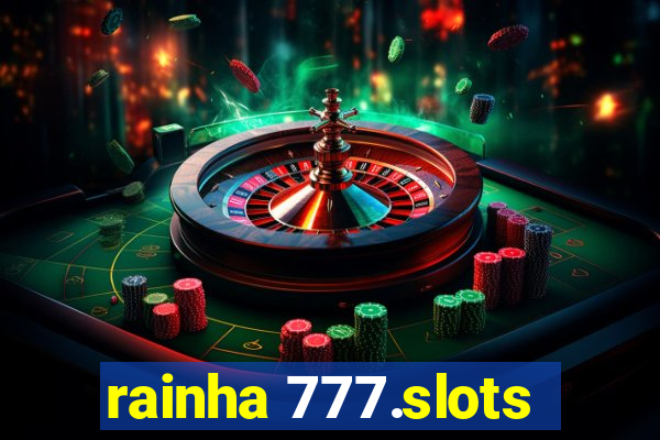 rainha 777.slots